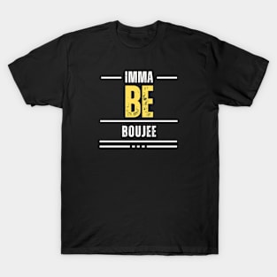 Imma Be Boujee - White Yellow Typography T-Shirt